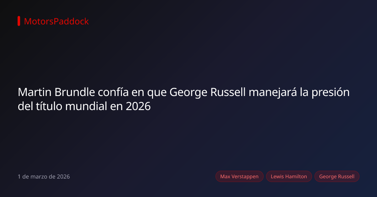 Martin Brundle confía en que George Russell manejará la presión del título mundial en 2026