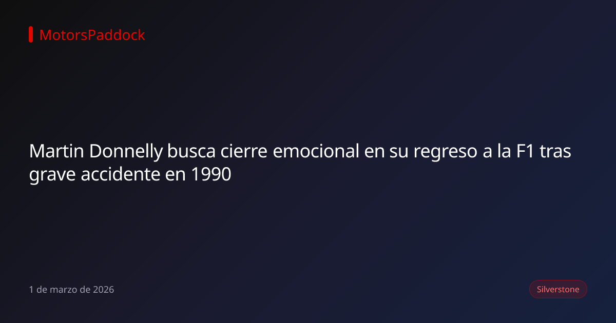 Martin Donnelly busca cierre emocional en su regreso a la F1 tras grave accidente en 1990