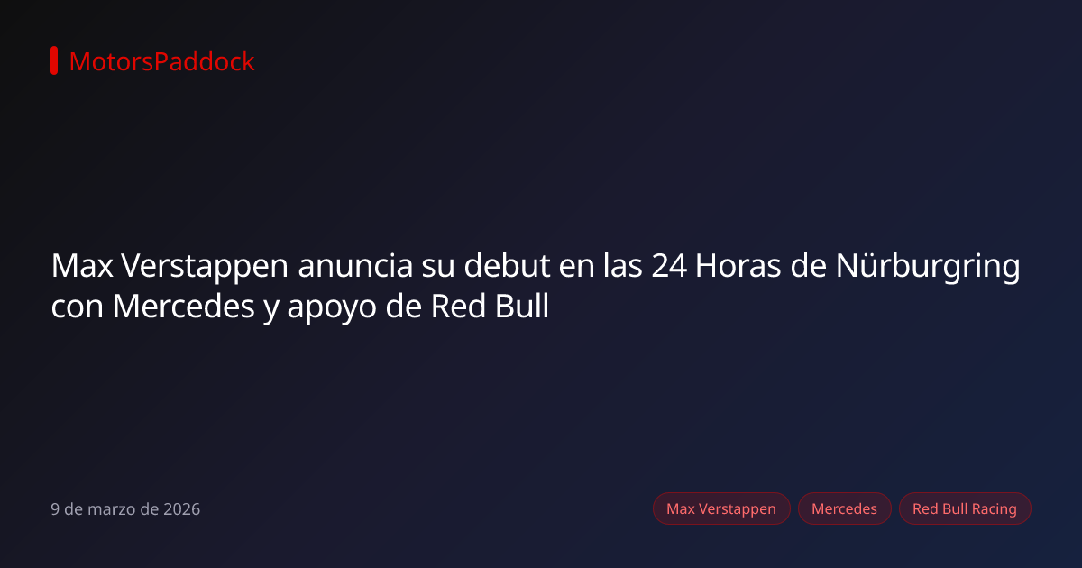 Max Verstappen anuncia su debut en las 24 Horas de Nürburgring con Mercedes y apoyo de Red Bull