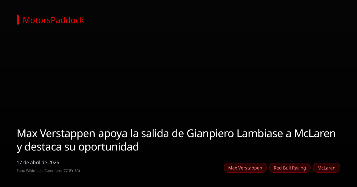 Max Verstappen apoya la salida de Gianpiero Lambiase a McLaren y destaca su oportunidad