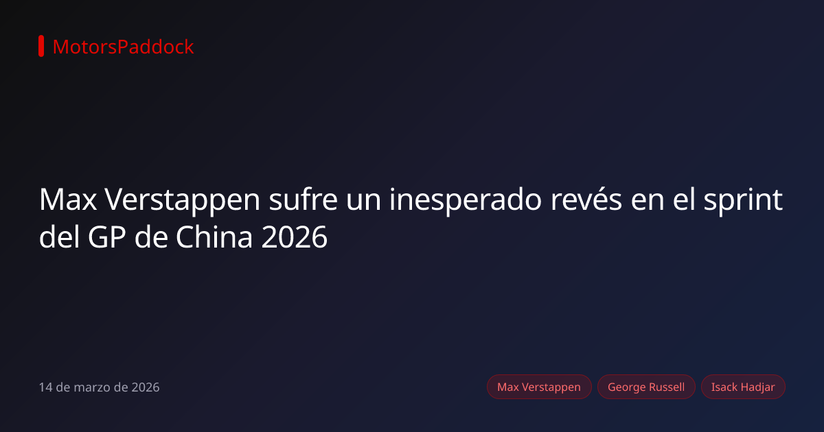 Max Verstappen sufre un inesperado revés en el sprint del GP de China 2026