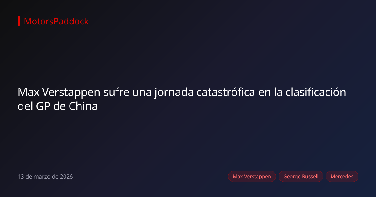 Max Verstappen sufre una jornada catastrófica en la clasificación del GP de China