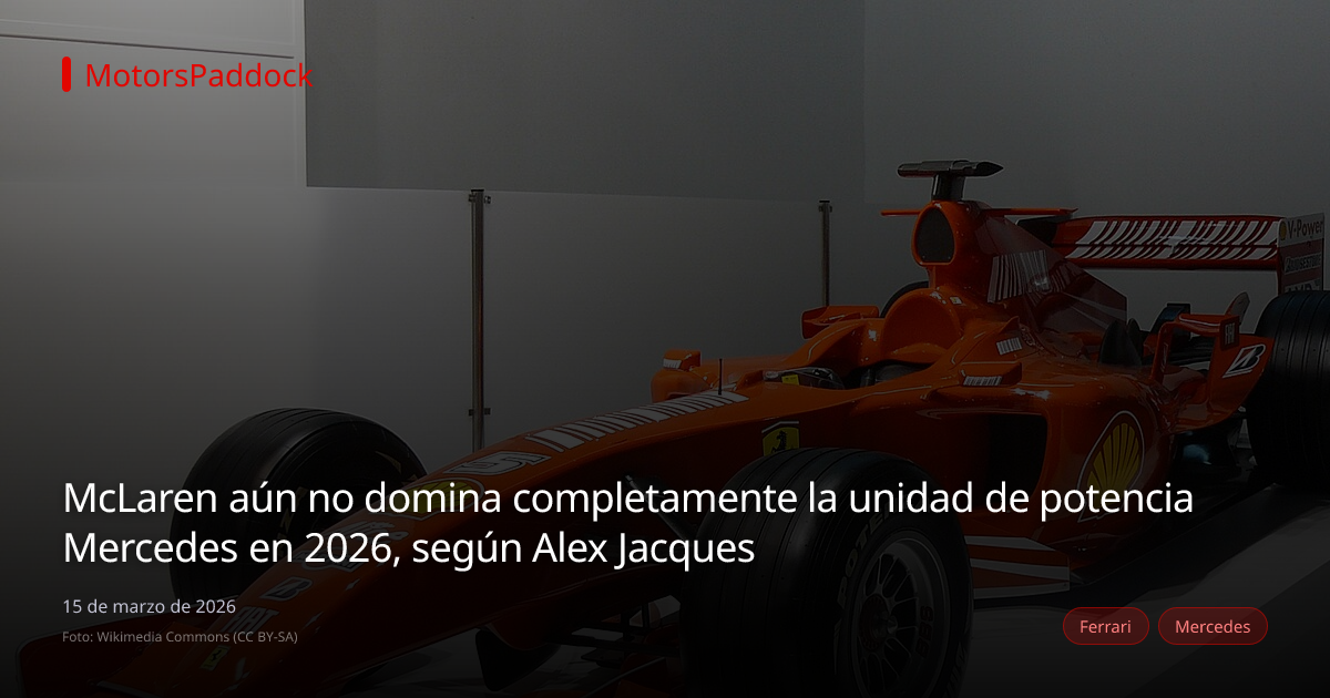 McLaren aún no domina completamente la unidad de potencia Mercedes en 2026, según Alex Jacques