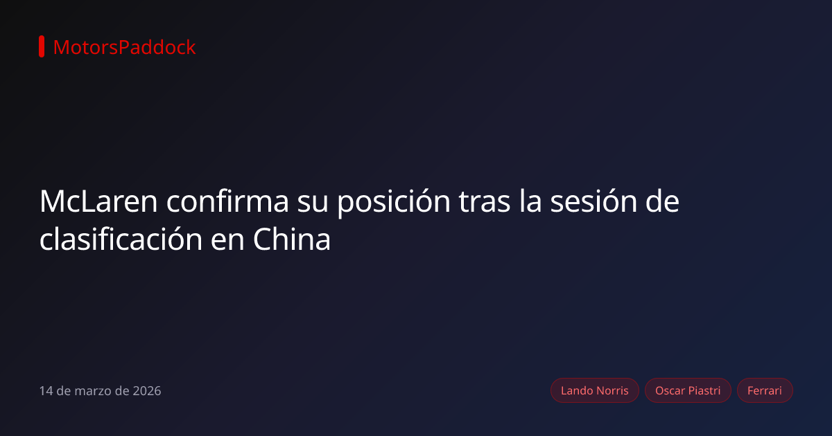 McLaren confirma su posición tras la sesión de clasificación en China