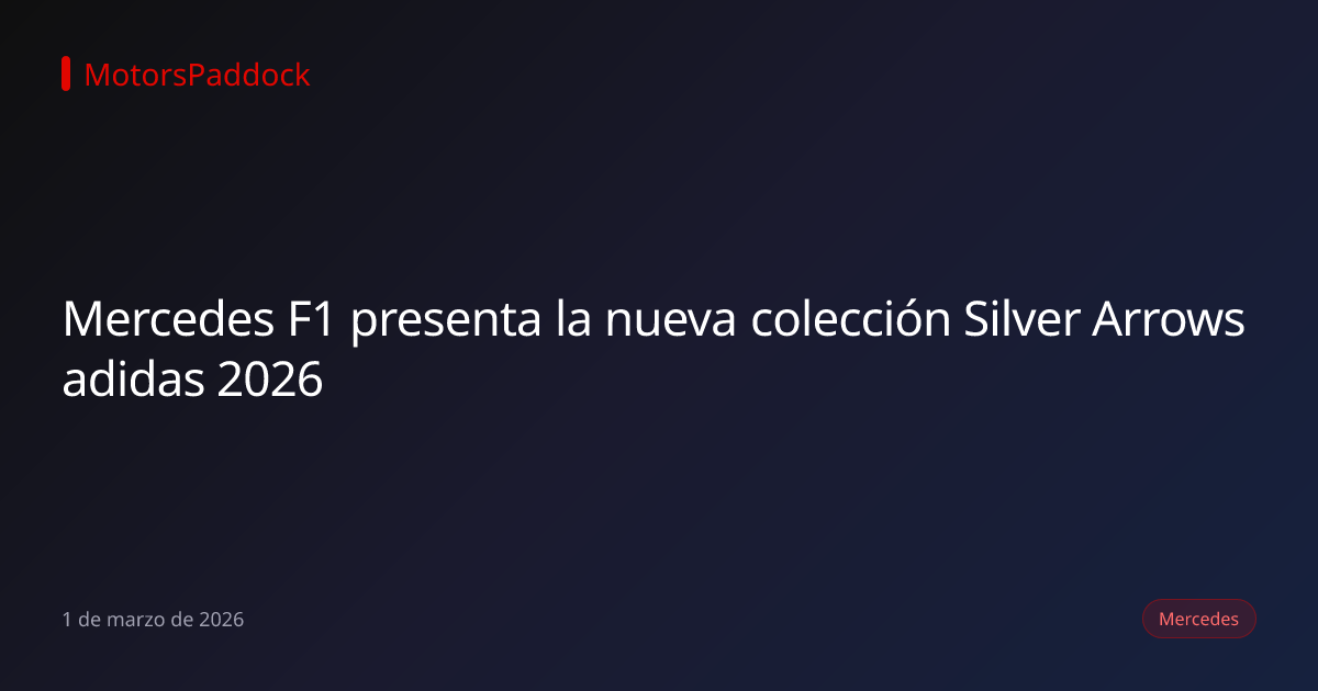 Mercedes F1 presenta la nueva colección Silver Arrows adidas 2026