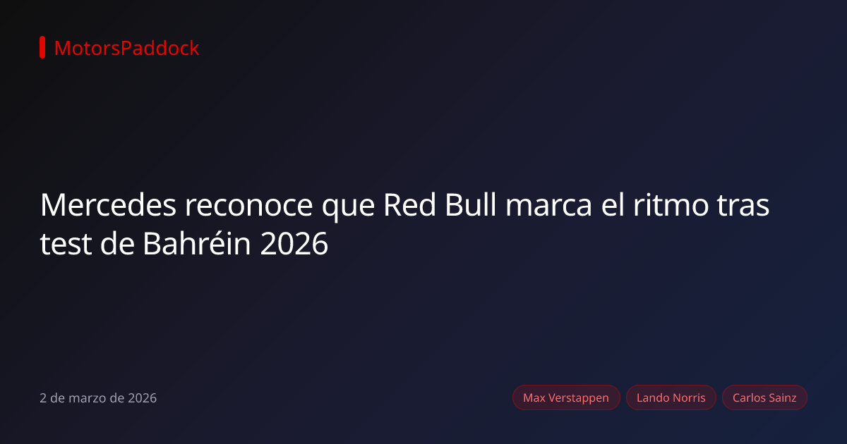Mercedes reconoce que Red Bull marca el ritmo tras test de Bahréin 2026