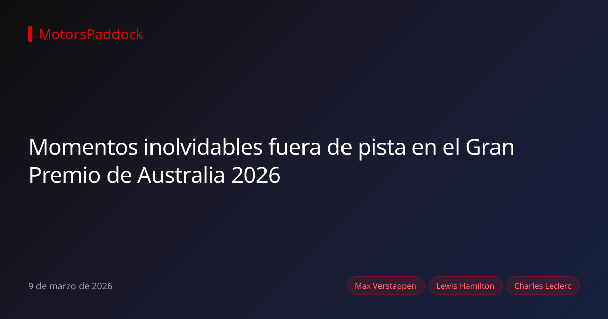 Momentos inolvidables fuera de pista en el Gran Premio de Australia 2026