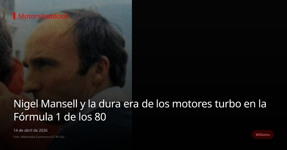 Nigel Mansell y la dura era de los motores turbo en la Fórmula 1 de los 80