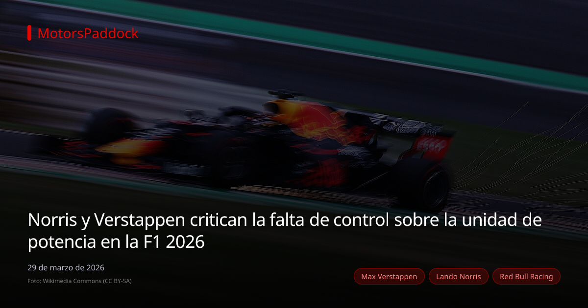 Norris y Verstappen critican la falta de control sobre la unidad de potencia en la F1 2026