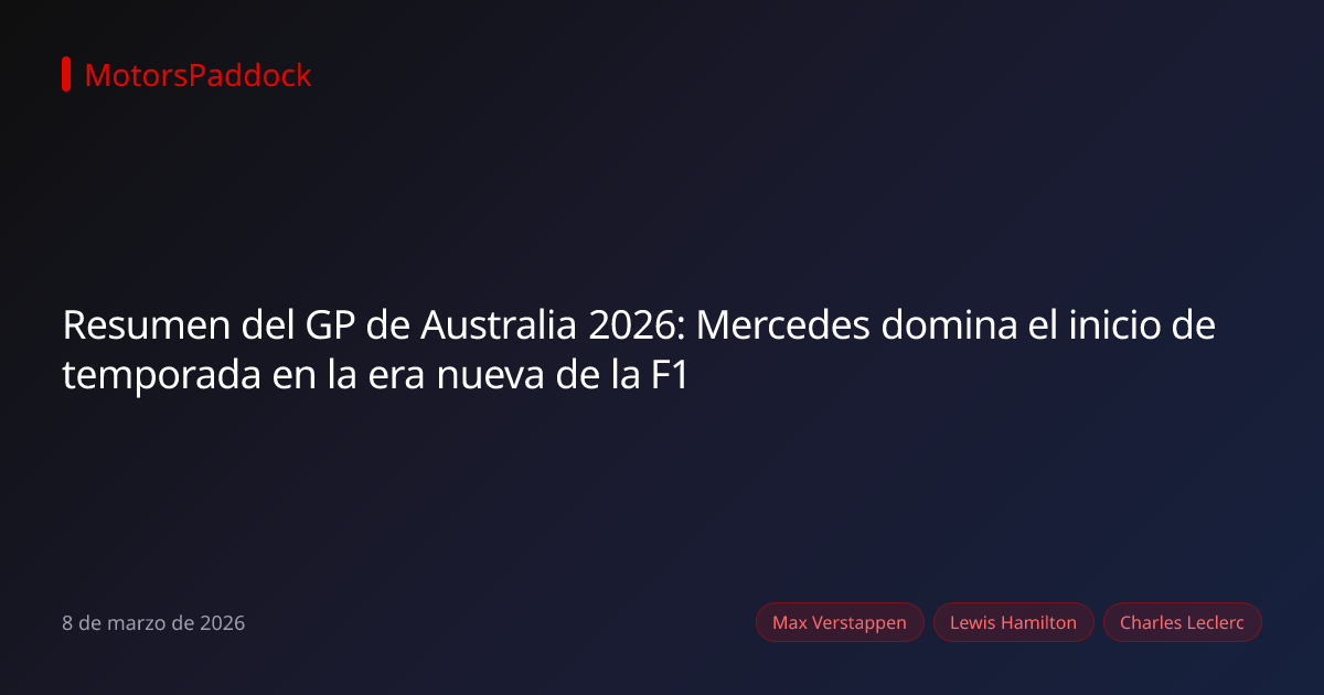 Resumen del GP de Australia 2026: Mercedes domina el inicio de temporada en la era nueva de la F1