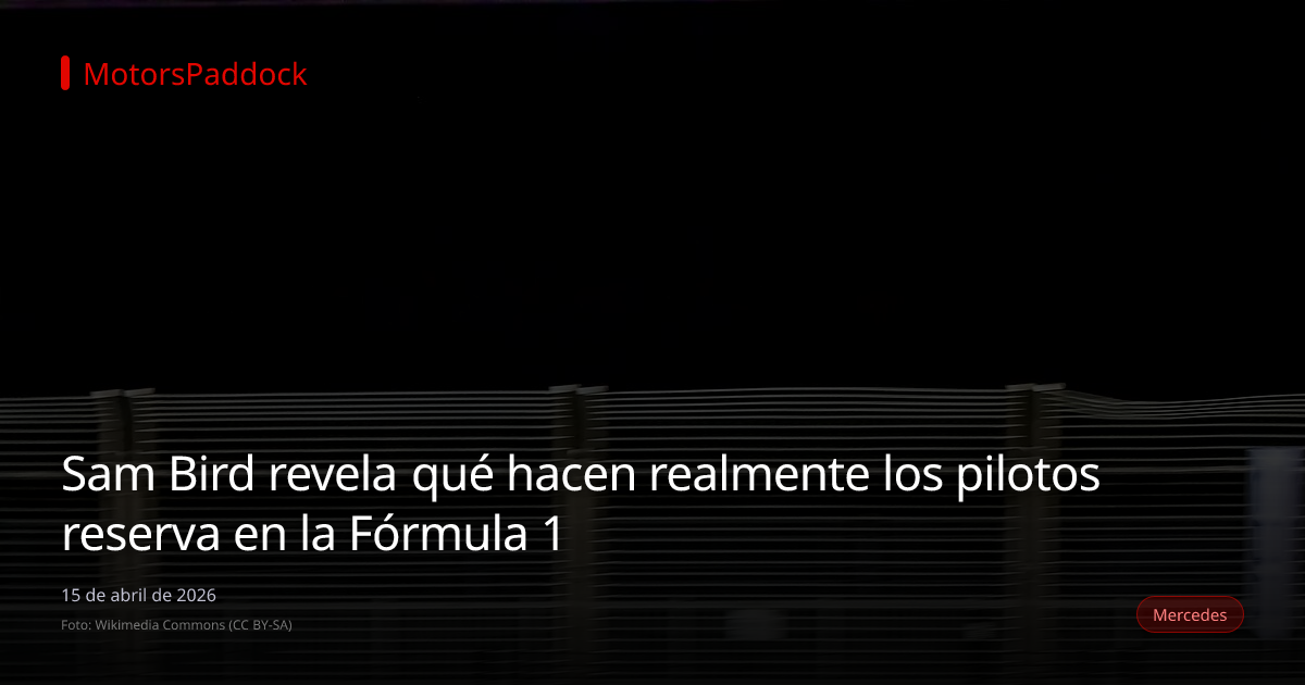 Sam Bird revela qué hacen realmente los pilotos reserva en la Fórmula 1