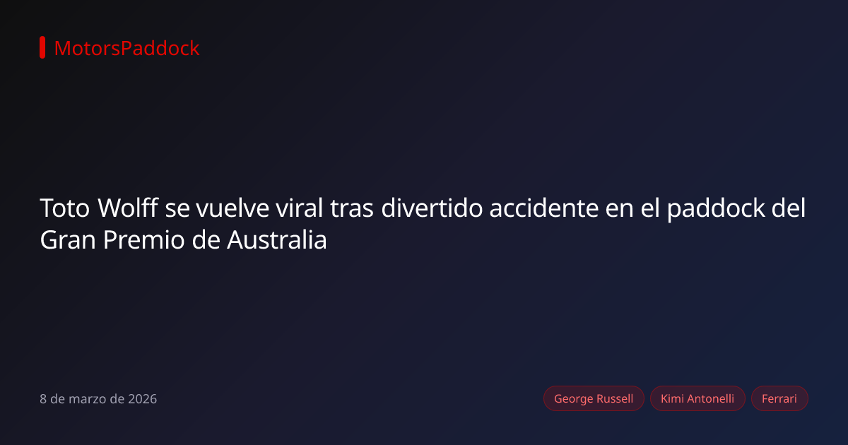Toto Wolff se vuelve viral tras divertido accidente en el paddock del Gran Premio de Australia